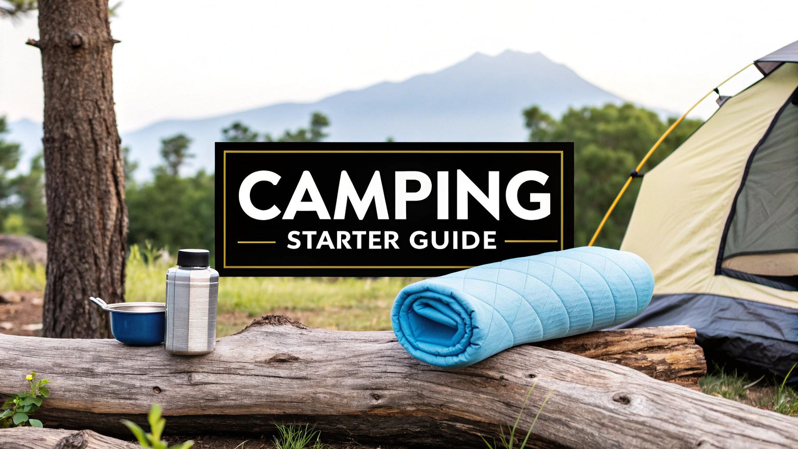 Best Camping Gear for Beginners Ultimate Starter Guide