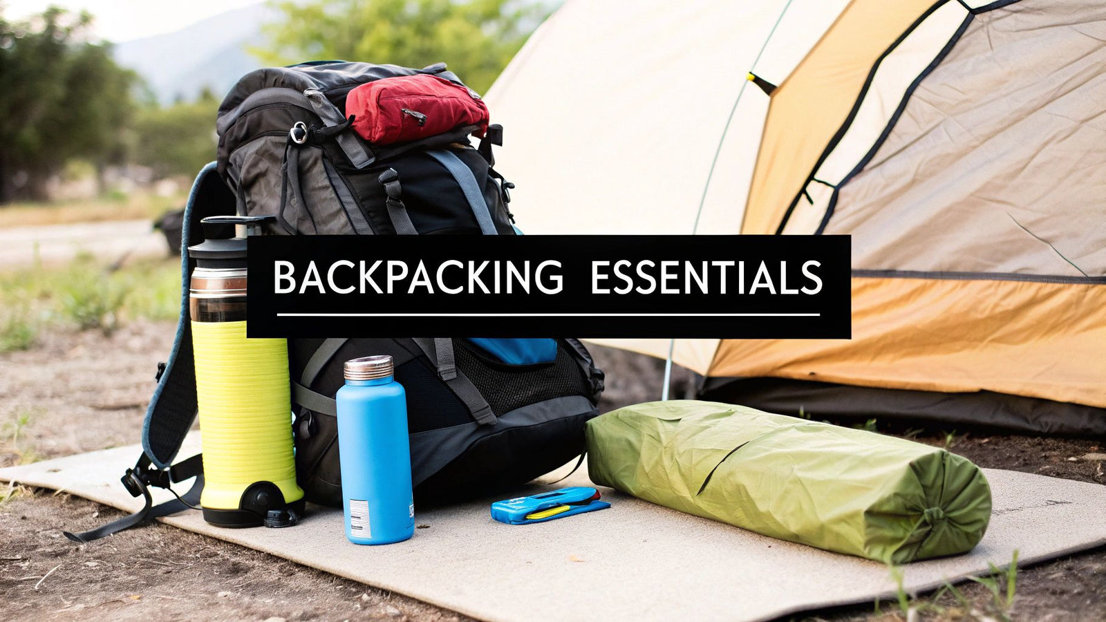 Beginner Backpacking Gear: Essentials for New Hikers